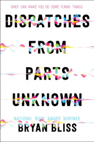 Dispatches from Parts Unknown by Bryan Bliss, 9780062962270