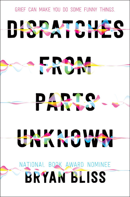 Dispatches from Parts Unknown by Bryan Bliss, 9780062962270