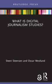 What is Digital Journalism Studies? - 9780367551230 by Steen Steensen, Oscar Westlund, 9780367551230
