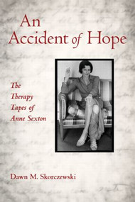 An Accident of Hope (The Therapy Tapes of Anne Sexton) - 9780415887472 by Dawn M. Skorczewski, 9780415887472