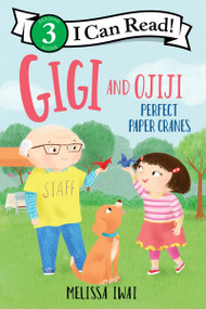 Gigi and Ojiji: Perfect Paper Cranes by Melissa Iwai, Melissa Iwai, 9780063208155
