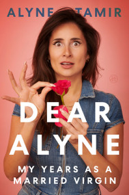Dear Alyne (My Years as a Married Virgin) by Alyne Tamir, 9780063250024