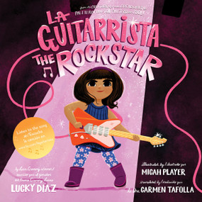 La Guitarrista, The Rock Star (Bilingual English-Spanish) by Lucky Diaz, Micah Player, Carmen Tafolla, 9780063254183