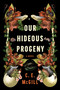 Our Hideous Progeny (A Novel) - 9780063256804 by C.E. McGill, 9780063256804