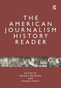 The American Journalism History Reader by Bonnie S. Brennen, Hanno Hardt, 9780415801874