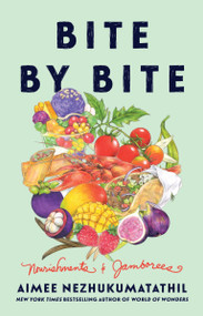 Bite by Bite (Nourishments and Jamborees) by Aimee Nezhukumatathil, 9780063282261