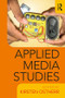 Applied Media Studies by Kirsten Ostherr, 9781138578265