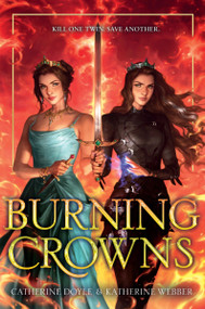 Burning Crowns by Catherine Doyle, Katherine Webber, 9780063326439