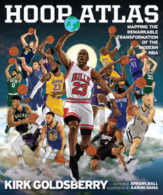 Hoop Atlas (Mapping the Remarkable Transformation of the Modern NBA) by Kirk Goldsberry, 9780063329621