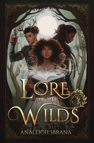 Lore of the Wilds (A Novel) by Analeigh Sbrana, 9780063380592