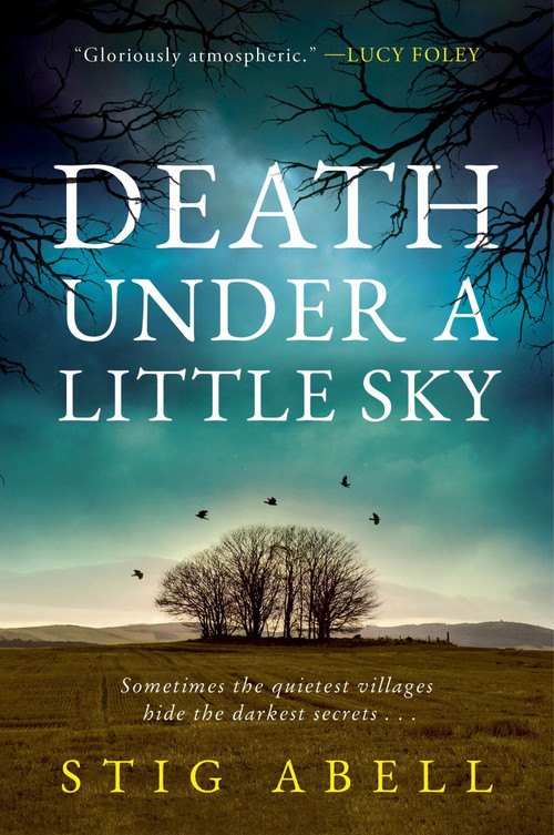 Death Under a Little Sky (A Novel) by Stig Abell, 9780063380998