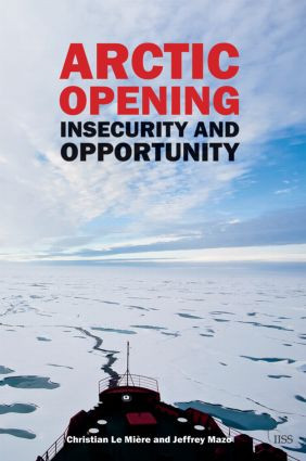 Arctic Opening (Insecurity And Opportunity) by Christian LeMiere, 9781138776692