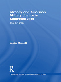 Atrocity and American Military Justice in Southeast Asia (Trial by Army) - 9780415677554 by Louise Barnett, 9780415677554