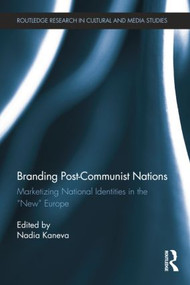 Branding Post-Communist Nations (Marketizing National Identities in the “New” Europe) - 9781138776777 by Nadia Kaneva, 9781138776777