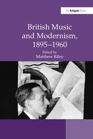 British Music and Modernism, 1895-1960 - 9781138246027 by Matthew Riley, 9781138246027