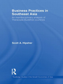 Business Practices in Southeast Asia (An interdisciplinary analysis of theravada Buddhist countries) - 9780415533553 by Scott A. Hipsher, 9780415533553
