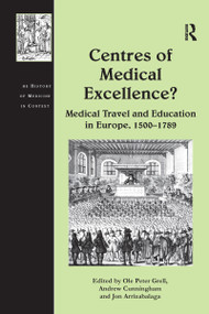 Centres of Medical Excellence? (Medical Travel and Education in Europe, 1500-1789) - 9781138275393 by Andrew Cunningham, Ole Peter Grell, 9781138275393