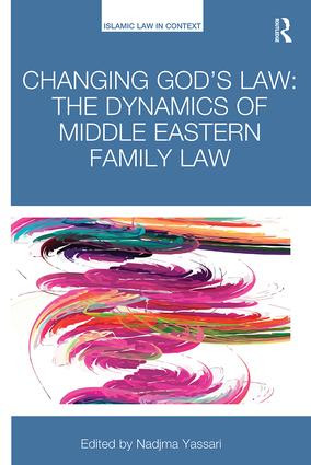 Changing God's Law (The dynamics of Middle Eastern family law) - 9781138605701 by Nadjma Yassari, 9781138605701