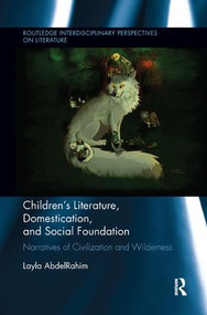 Children's Literature, Domestication, and Social Foundation (Narratives of Civilization and Wilderness) - 9781138547810 by Layla AbdelRahim, 9781138547810