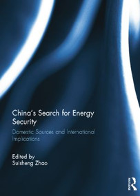 China's Search for Energy Security (Domestic Sources and International Implications) - 9781138798380 by Suisheng Zhao, 9781138798380