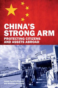 China's Strong Arm (Protecting Citizens and Assets Abroad) by Jonas Parello-Plesner, 9781138947269