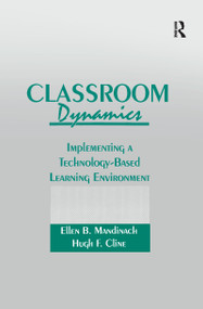 Classroom Dynamics (Implementing a Technology-Based Learning Environment) - 9781138970885 by Ellen B. Mandinach, Hugh F. Cline, 9781138970885