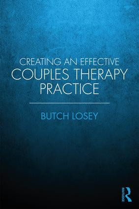 Creating an Effective Couples Therapy Practice - 9781138780347 by Butch Losey, 9781138780347