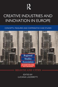 Creative Industries and Innovation in Europe (Concepts, Measures and Comparative Case Studies) - 9781138792197 by Luciana Lazzeretti, 9781138792197