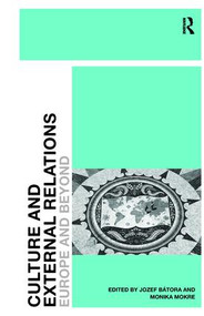 Culture and External Relations (Europe and Beyond) - 9781138279599 by Jozef Bátora, Monika Mokre, 9781138279599