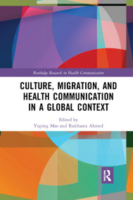 Culture, Migration, and Health Communication in a Global Context - 9780367885182 by Yuping Mao, Rukhsana Ahmed, 9780367885182