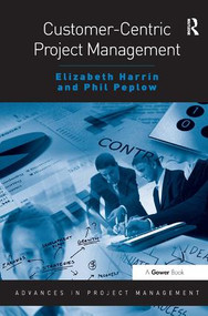Customer-Centric Project Management by Elizabeth Harrin, Phil Peplow, 9781409443124