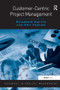 Customer-Centric Project Management by Elizabeth Harrin, Phil Peplow, 9781409443124