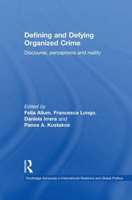 Defining and Defying Organised Crime (Discourse, Perceptions and Reality) - 9781138874169 by Felia Allum, Francesca Longo, 9781138874169