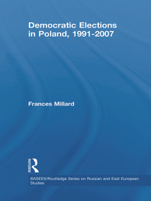 Democratic Elections in Poland, 1991-2007 by Frances Millard, 9780415625012