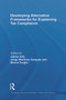Developing Alternative Frameworks for Explaining Tax Compliance by James Alm, Jorge Martinez-Vazquez, Benno Torgler, 9780415750035