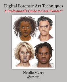 Digital Forensic Art Techniques (A Professional's Guide to Corel Painter) by Natalie Murry, 9781138486027