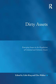 Dirty Assets (Emerging Issues in the Regulation of Criminal and Terrorist Assets) - 9781138247550 by Colin King, Clive Walker, 9781138247550