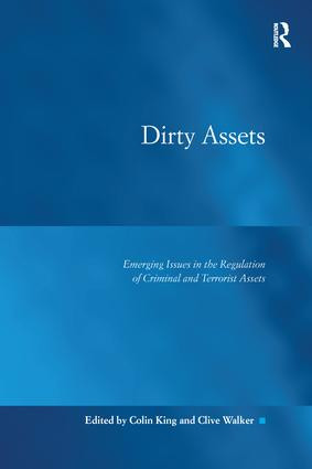 Dirty Assets (Emerging Issues in the Regulation of Criminal and Terrorist Assets) - 9781138247550 by Colin King, Clive Walker, 9781138247550