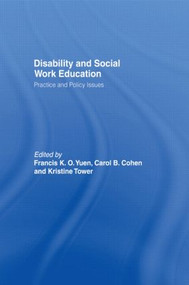 Disability and Social Work Education (Practice and Policy Issues) - 9780415542692 by Francis K.O. Yuen, Carol B. Cohen, Kristine Tower, 9780415542692