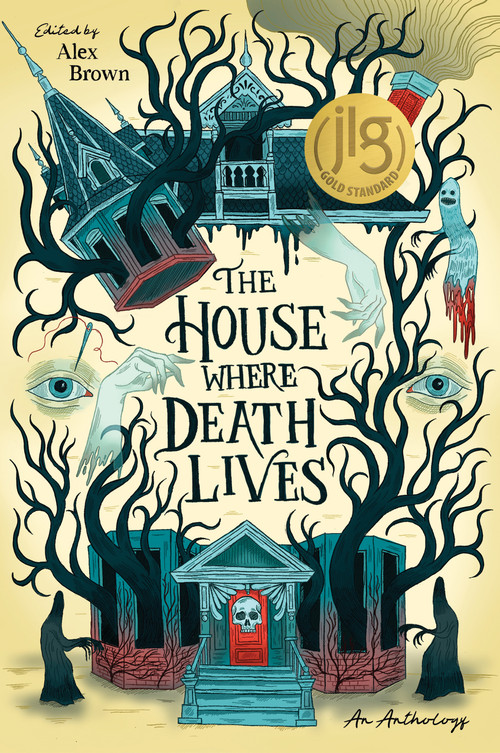 The House Where Death Lives by Alex Brown, Nova Ren Suma, Gina Chen, Traci Chee, Linsey Miller, Rosiee Thor, Courtney Gould, Kay Costales, Liz Hull, Shelly Page, Justine Pucella Winans, Sandra Proudman, C.L. McCollum, Nora Elghazzawi, Tori Bovalino, G. Haron Davis, 9798890030122
