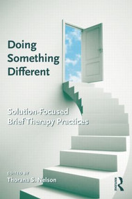 Doing Something Different (Solution-Focused Brief Therapy Practices) - 9780415879613 by Thorana S. Nelson, 9780415879613