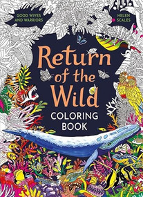 Return of the Wild Coloring Book (A coloring book to celebrate and explore the natural world) by Helen Scales, 9781510230613