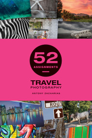 52 Assignments: Travel Photography by Antony Zacharias, 9781781454060