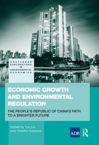 Economic Growth and Environmental Regulation (China's Path to a Brighter Future) by Tim Swanson, Tun Lin, 9780415539845