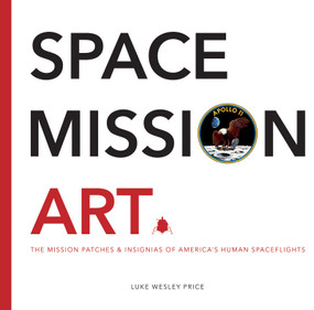 Space Mission Art (The Mission Patches & Insignias of America's Human Spaceflights) by Luke Price, 9781781453810