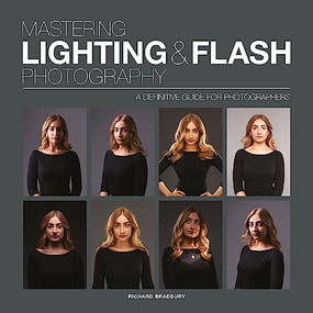 Mastering Lighting & Flash Photography (A Definitive Guide for Photographers) by Richard Bradbury, 9781781454190