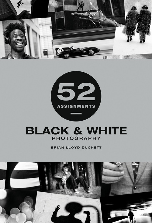 52 Assignments: Black & White Photography by Brian Lloyd-Duckett, 9781781454442