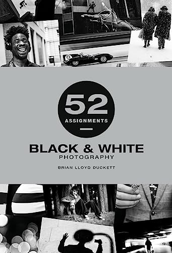 52 Assignments: Black & White Photography by Brian Lloyd-Duckett, 9781781454442