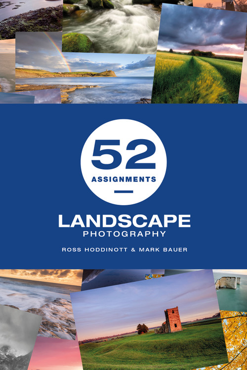 52 Assignments: Landscape Photography by Ross Hoddinott and Mark Bauer, Mark Bauer, 9781781453742