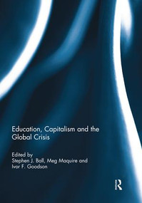 Education, Capitalism and the Global Crisis - 9781138817616 by Stephen Ball, Meg Maguire, Ivor Goodson, 9781138817616